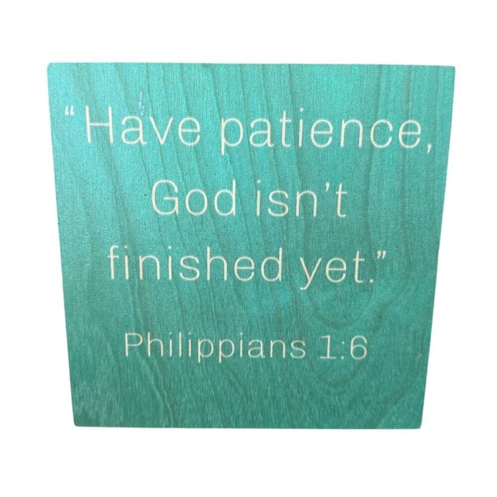 Custom Sign - Philippians 1:6 "Have Patience, God is not finished with me Yet",